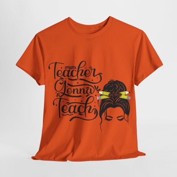 teacher gonna teach  Heavy Cotton Tee, teaching, teachers, back to school, teach - Image 197