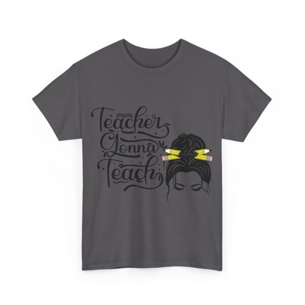 teacher gonna teach  Heavy Cotton Tee, teaching, teachers, back to school, teach - Image 85