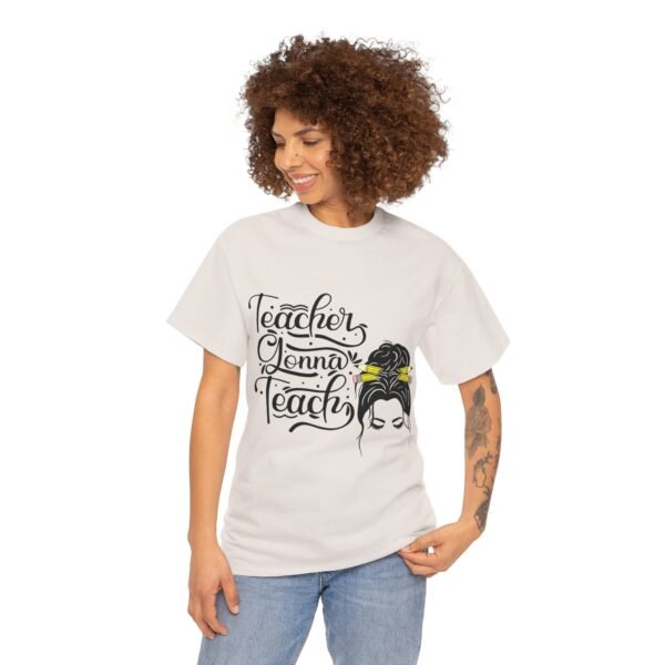 teacher gonna teach  Heavy Cotton Tee, teaching, teachers, back to school, teach - Image 337