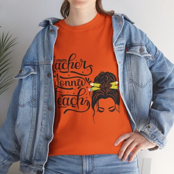 teacher gonna teach  Heavy Cotton Tee, teaching, teachers, back to school, teach - Image 213