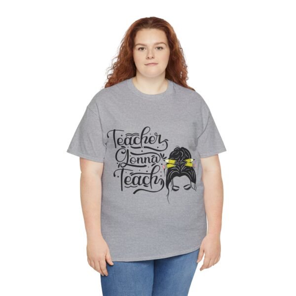 teacher gonna teach  Heavy Cotton Tee, teaching, teachers, back to school, teach - Image 178