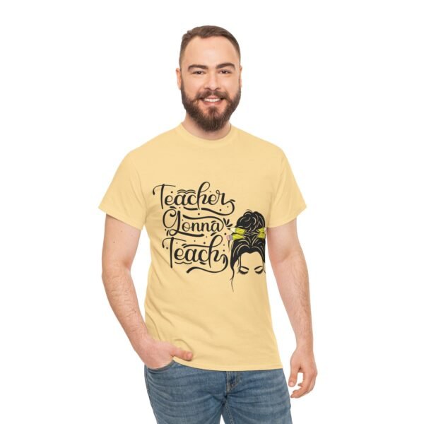 teacher gonna teach  Heavy Cotton Tee, teaching, teachers, back to school, teach - Image 149