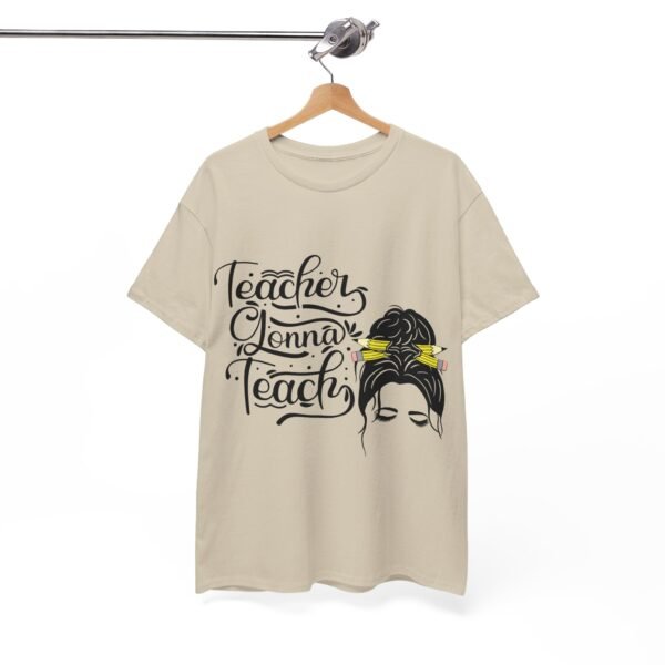 teacher gonna teach  Heavy Cotton Tee, teaching, teachers, back to school, teach - Image 90