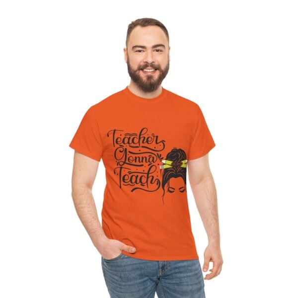 teacher gonna teach  Heavy Cotton Tee, teaching, teachers, back to school, teach - Image 203