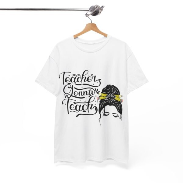 teacher gonna teach  Heavy Cotton Tee, teaching, teachers, back to school, teach - Image 8