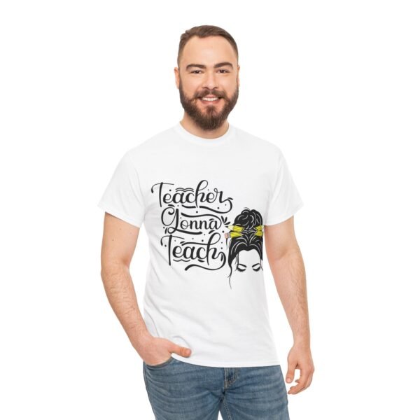 teacher gonna teach  Heavy Cotton Tee, teaching, teachers, back to school, teach - Image 230