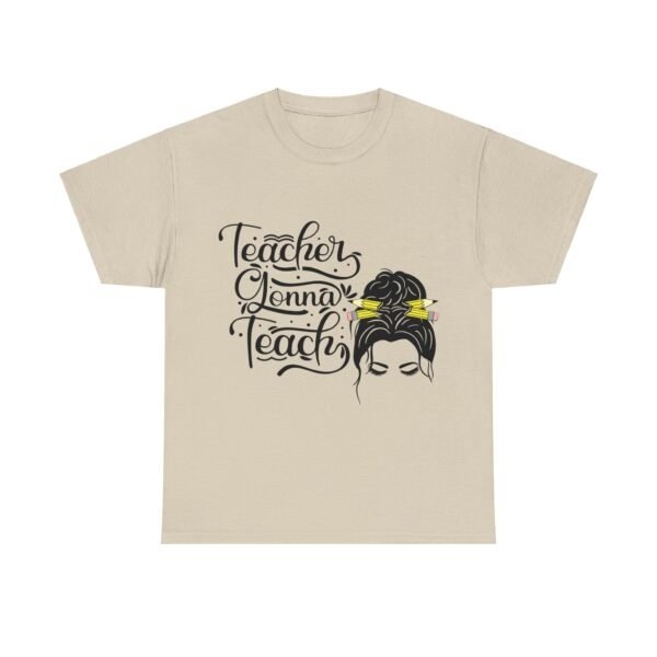 teacher gonna teach  Heavy Cotton Tee, teaching, teachers, back to school, teach - Image 299