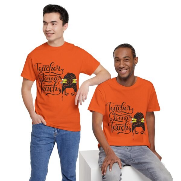 teacher gonna teach  Heavy Cotton Tee, teaching, teachers, back to school, teach - Image 216