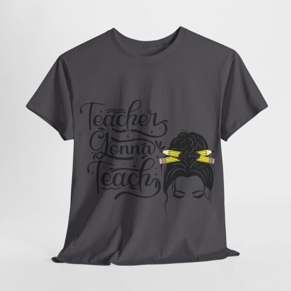 teacher gonna teach  Heavy Cotton Tee, teaching, teachers, back to school, teach - Image 521
