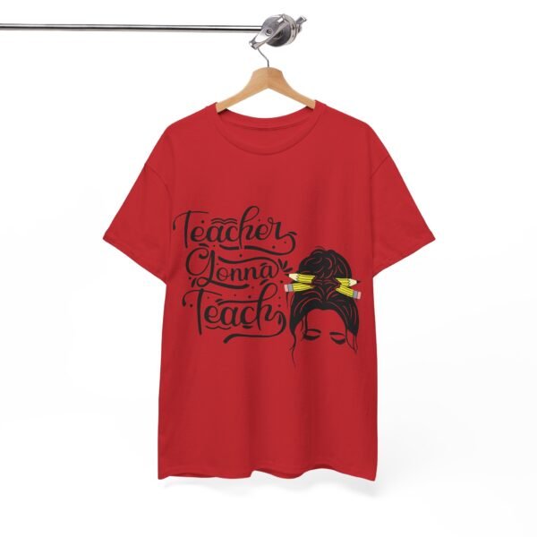 teacher gonna teach  Heavy Cotton Tee, teaching, teachers, back to school, teach - Image 549