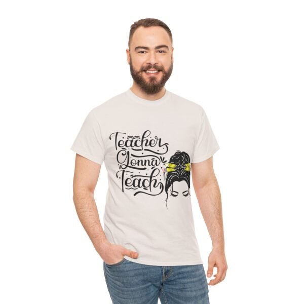 teacher gonna teach  Heavy Cotton Tee, teaching, teachers, back to school, teach - Image 122