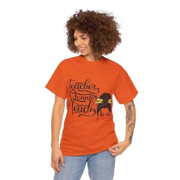 teacher gonna teach  Heavy Cotton Tee, teaching, teachers, back to school, teach - Image 202